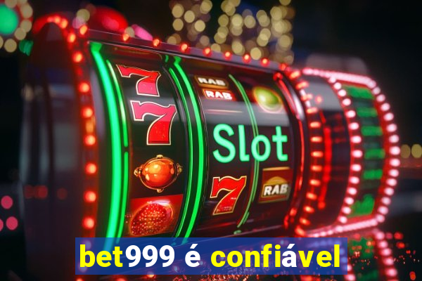 bet999 é confiável